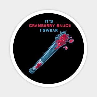 Its Cranberry Sauce, I Swear (bat of nails) Magnet